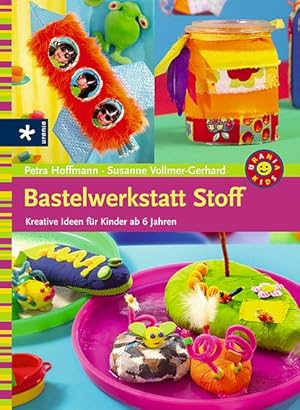 Image du vendeur pour Bastelwerkstatt Stoff: Kreative Ideen fr Kinder mis en vente par Versandantiquariat Felix Mcke