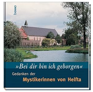 Seller image for Bei dir bin ich geborgen: Gedanken der Mystikerinnen von Helfta for sale by Versandantiquariat Felix Mcke
