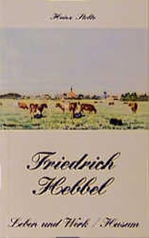 Seller image for Friedrich Hebbel. Leben und Werk for sale by Versandantiquariat Felix Mcke