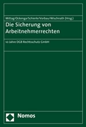 Seller image for Die Sicherung von Arbeitnehmerrechten: 10 Jahre DGB Rechtsschutz GmbH for sale by Versandantiquariat Felix Mcke