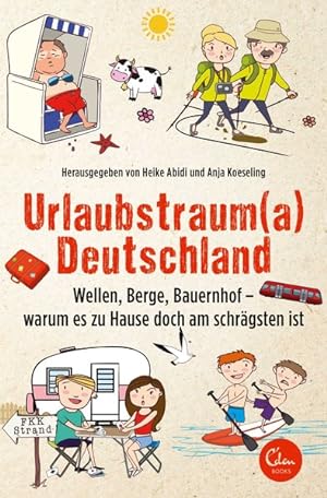 Seller image for Urlaubstrauma Deutschland: Wellen, Berge, Bauernhof - warum es zu Hause doch am schrgsten ist for sale by Versandantiquariat Felix Mcke