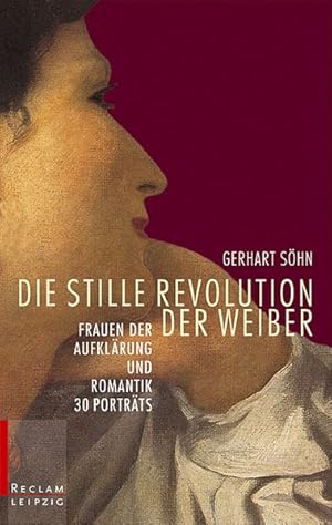 Bild des Verkufers fr Die stille Revolution der Weiber: Frauen der Aufklrung und Romantik. 30 Portrts zum Verkauf von Versandantiquariat Felix Mcke