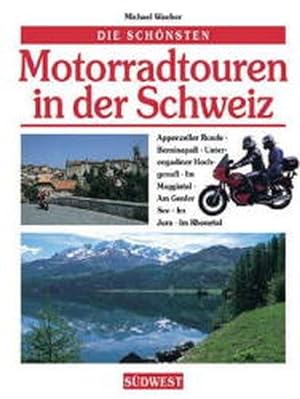 Imagen del vendedor de Die schnsten Motorradtouren in der Schweiz a la venta por Versandantiquariat Felix Mcke