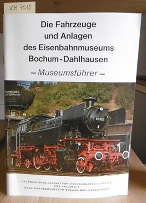 Seller image for Die Fahrzeuge und Anlagen des Eisenbahnmuseums Bochum-Dahlhausen. Museumsfhrer. 5.,erg.Aufl., for sale by Versandantiquariat Trffelschwein