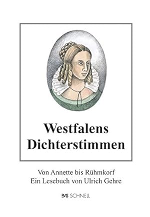 Westfalens Dichterstimmen: Von Annette bis Rühmkorf. Ein Lesebuch von Ulrich Gehre