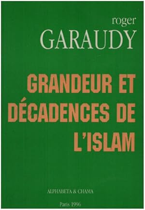 Islam et intégrisme : Grandeur et décadences de l'Islam ( livre annoté )