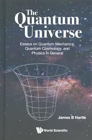 Seller image for Quantum Universe : Essays on Quantum Mechanics, Quantum Cosmology and Physics in General for sale by GreatBookPrices