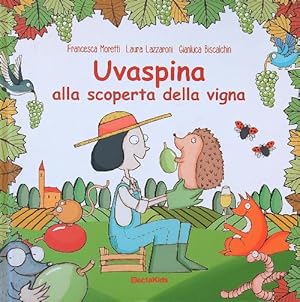 Bild des Verkufers fr Uvaspina alla scoperta della vigna. Ediz. a colori zum Verkauf von Librodifaccia