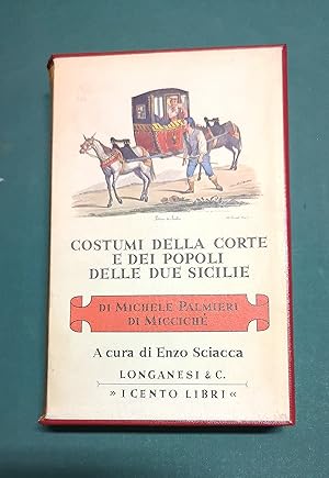 Bild des Verkufers fr Costumi della Corte e dei popoli delle Due Sicilie.n. 22 della collana ''I CENTO LIBRI DI LONGANESI'' zum Verkauf von Libreria Antiquaria Pregliasco