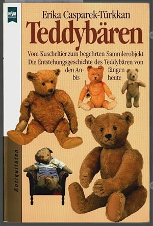 Teddybären : Vom Kuscheltier zum begehrten Sammlerobjekt. Die Entstehungsgeschichte des Teddybäre...