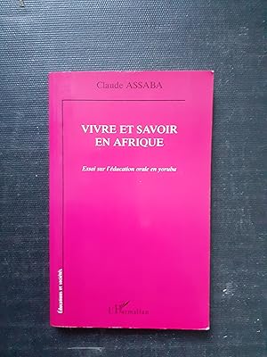 Vivre et savoir en Afrique - Essai sur l'éducation orale en yoruba