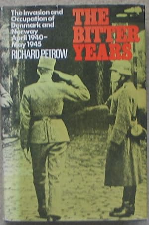 Seller image for The Bitter Years - The Invasion and Occupation of Denmark and Norway April 1940-May 1945 for sale by Brian P. Martin Antiquarian and Collectors' Books