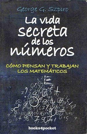 Imagen del vendedor de LA VIDA SECRETA DE LOS NMEROS. Como piensan y trabajan los matemticos a la venta por Librera Torren de Rueda