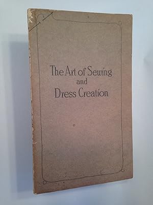 The Art of Sewing and Dress Creation. Course in Sewing and Dress Creation.