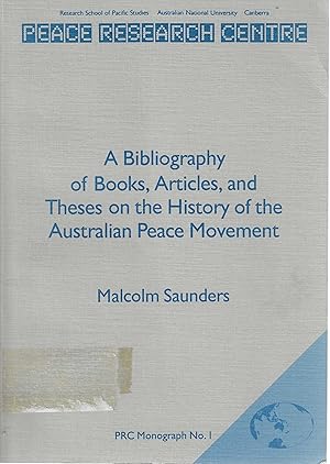 A Bibliography of books, articles and theses on the history of the Australian peace movement