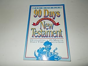 Seller image for 90 Days Through the New Testament : Developing a 20-Minute Daily Time with God for sale by Paradise Found Books