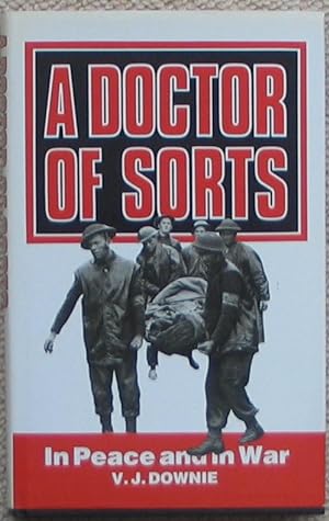 Seller image for A Doctor of Sorts i In Peace and in War for sale by Brian P. Martin Antiquarian and Collectors' Books