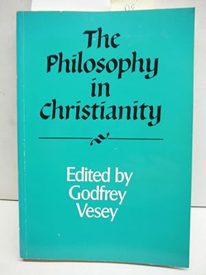 The Philosophy in Christianity (Royal Institute of Philosophy Supplements)