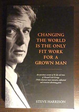 Changing the World ist the only Fit Work for a Grown Man. - signed by author
