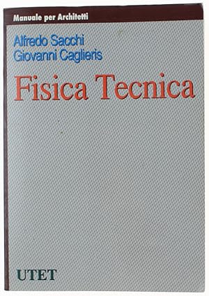 Immagine del venditore per FISICA TECNICA. Il benessere ambientale negli aspetti illuminotecnico, acustico, microclimatico.: venduto da Bergoglio Libri d'Epoca