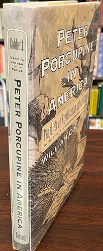 Peter Porcupine in America: Pamphlets on Republicanism and Revolution (Documents in American Soci...