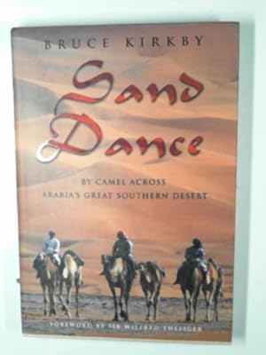 Image du vendeur pour Sand Dance: by camel across Arabia's great Southern desert mis en vente par Cotswold Internet Books