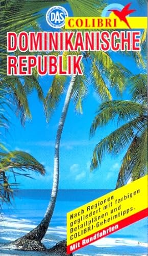 Dominikanische Republik ;. Nach Regionen gegliedert mit farbigen Detailplänen und Colibri-Geheimt...