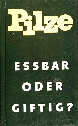 Pilze, essbar oder giftig?. Von Alfred Birkfeld u. Kurt Herschel. Text neu bearb. von Frieder Gröger