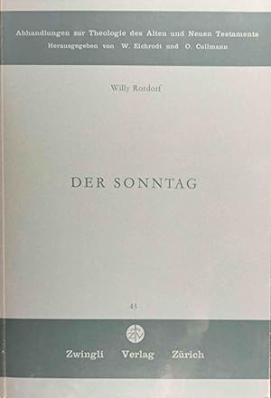 Der Sonntag : Geschichte d. Ruhe- u. Gottesdiensttages im ältesten Christentum. Abhandlungen zur ...