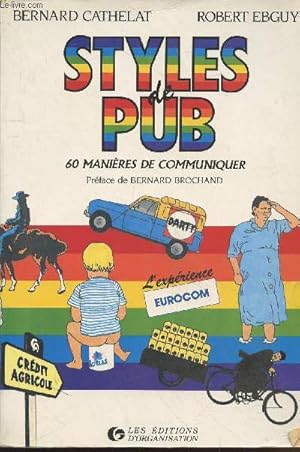Seller image for Styles de pub : 60 manires de communiquer l'exprience Eurocom (Collection : "CCA") for sale by Le-Livre