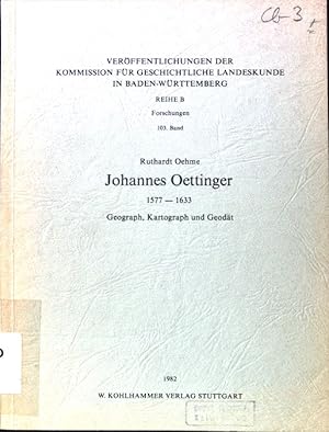 Imagen del vendedor de Johannes Oettinger : 1577 - 1633 ; Geograph, Kartograph u. Geodt. Verffentlichungen der Kommission fr Geschichtliche Landeskunde in Baden-Wrttemberg / Reihe B / Forschungen ; Bd. 103; a la venta por books4less (Versandantiquariat Petra Gros GmbH & Co. KG)