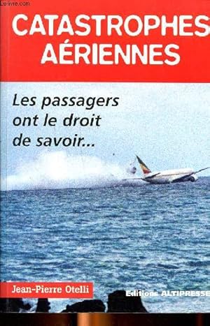 Bild des Verkufers fr Catastrophes ariennes Les passagers ont le droit de savoir . zum Verkauf von Le-Livre