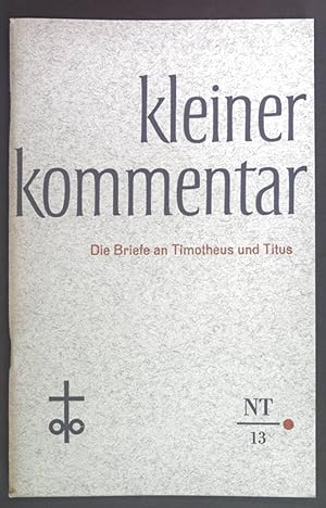 Image du vendeur pour Die Briefe an Timotheus und Titus (Pastoralbriefe). Kleiner Kommentar - Neues Testament 13. mis en vente par books4less (Versandantiquariat Petra Gros GmbH & Co. KG)