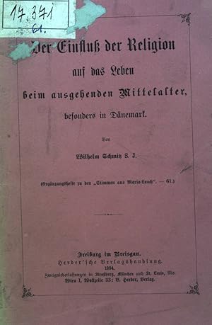 Bild des Verkufers fr Der Einflu der Religion auf das Leben beim ausgehenden Mittelalter besonders in Dnemark. Ergnzungshefte zu den "Stimmen aus Maria-Laach", 61. zum Verkauf von books4less (Versandantiquariat Petra Gros GmbH & Co. KG)