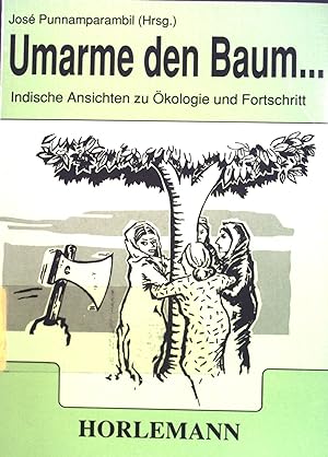 Seller image for Umarme den Baum . : indische Ansichten zu kologie und Fortschritt. for sale by books4less (Versandantiquariat Petra Gros GmbH & Co. KG)