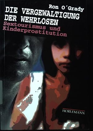 Seller image for Die Vergewaltigung der Wehrlosen : Kinderprostitution und Sextourismus ; for sale by books4less (Versandantiquariat Petra Gros GmbH & Co. KG)