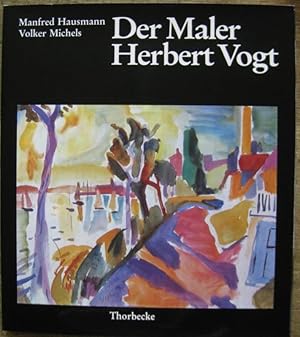 Bild des Verkufers fr Der Maler Herbert Vogt. zum Verkauf von Antiquariat Carl Wegner