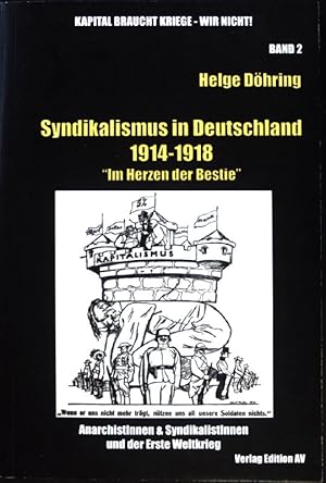 Imagen del vendedor de Syndikalismus in Deutschland : 1914 - 1918 ; Im Herzen der Bestie . Kapital braucht Kriege - wir nicht! ; Bd. 2; a la venta por books4less (Versandantiquariat Petra Gros GmbH & Co. KG)