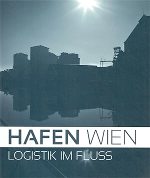Bild des Verkufers fr Hafen Wien: Logistik im Fluss. zum Verkauf von Antiquariat Bernhardt