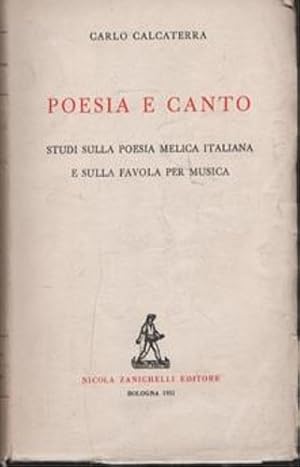 Image du vendeur pour Poesia e canto. Studi sulla poesia melica italiana e sulla favola per musica. mis en vente par FIRENZELIBRI SRL