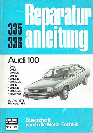 Imagen del vendedor de Audi 100 ( Reparaturanleitungen 335 / 336 ). ab Aug. 1976 bis August 1980. a la venta por Antiquariat Bernhardt