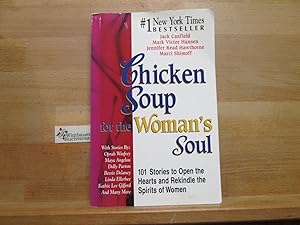 Chicken Soup for the Woman's Soul: 101 Stories to Open the Heart and Rekindle the Spirits of Wome...