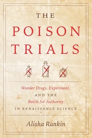 Bild des Verkufers fr Poison Trials : Wonder Drugs, Experiment, and the Battle for Authority in Renaissance Science zum Verkauf von GreatBookPrices