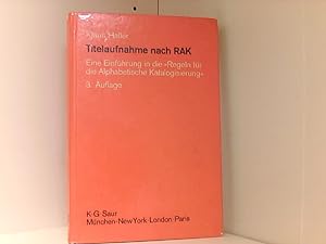 Titelaufnahme nach RAK: eine Einführung in die "Regeln für die alphabetische Katalogisierung"