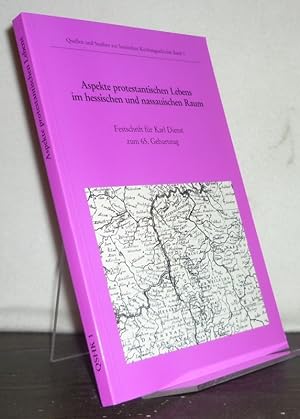 Imagen del vendedor de Aspekte protestantischen Lebens im hessischen und nassauischen Raum. Festschrift fr Karl Dienst zum 65. Geburtstag. Herausgegeben im Auftrag der Hessischen Kirchengeschichtlichen Vereinigung von Friedrich Battenberg, Ekkehard Ktsch, Herbert Kemler und Klaus Martin Sauer. (= Quellen und Studien zur hessischen Kirchengeschichte, Band 1). a la venta por Antiquariat Kretzer