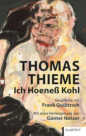 Ich Hoeneß Kohl. Gespräche mit Frank Quilitzsch. Mit einer Verlängerung von Günter Netzer.