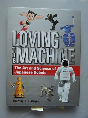 Loving the Machine Art and Science of Japanese Robots (- Japan Roboter
