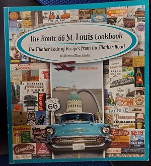 Immagine del venditore per The Route 66 St Louis Cookbook: The Mother Lode of Recipes from the Mother Road venduto da The Book House, Inc.  - St. Louis