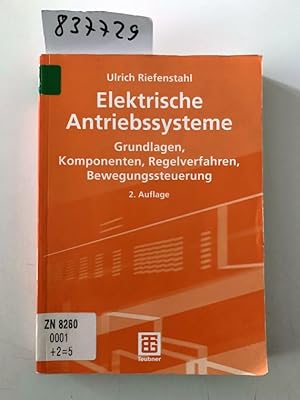 Bild des Verkufers fr Elektrische Antriebssysteme: Grundlagen, Komponenten, Regelverfahren, Bewegungssteuerung (Leitfaden der Elektrotechnik) zum Verkauf von Versand-Antiquariat Konrad von Agris e.K.