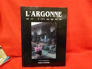 L'Argonne ardennaise, marnaise, meusienne en images.